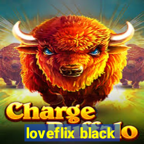 loveflix black